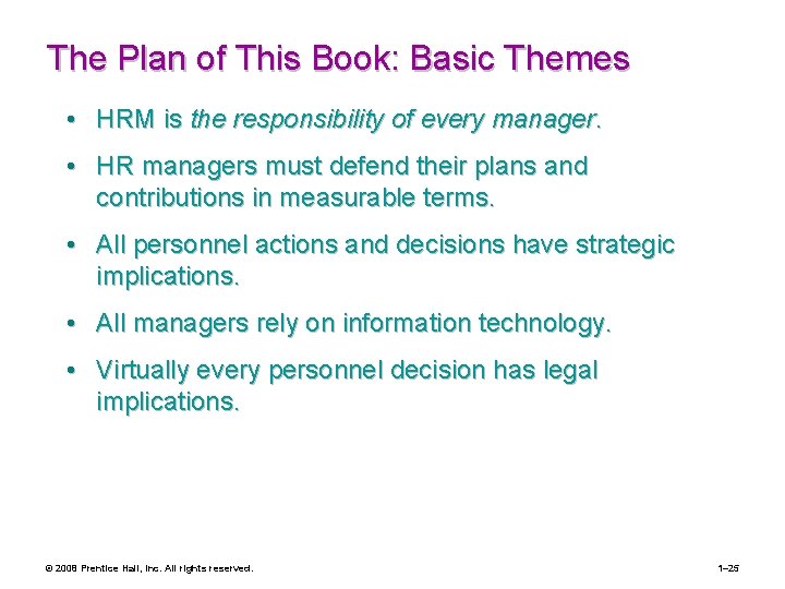The Plan of This Book: Basic Themes • HRM is the responsibility of every
