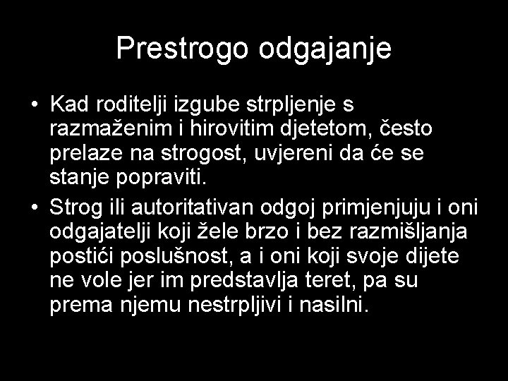 Prestrogo odgajanje • Kad roditelji izgube strpljenje s razmaženim i hirovitim djetetom, često prelaze