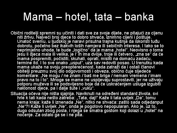 Mama – hotel, tata – banka Obični roditelji spremni su učiniti i dati sve