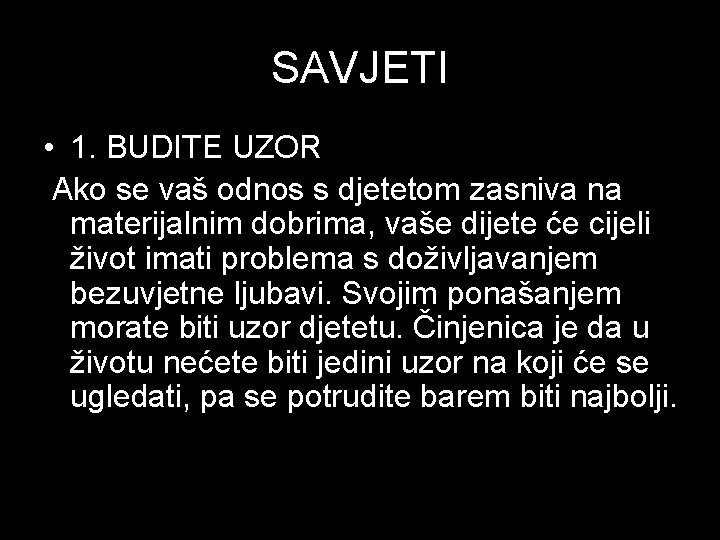 SAVJETI • 1. BUDITE UZOR Ako se vaš odnos s djetetom zasniva na materijalnim