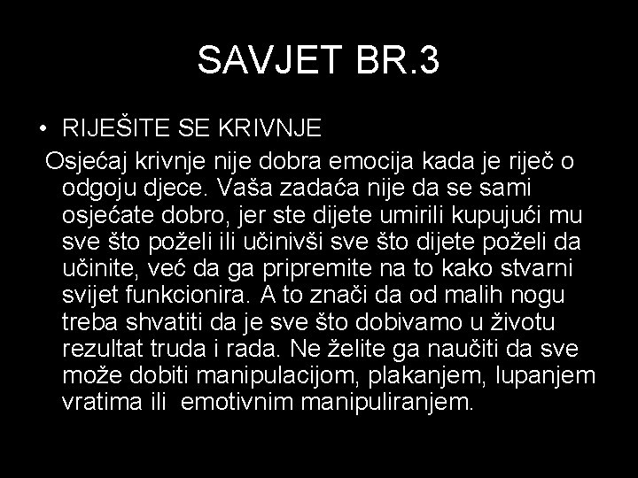 SAVJET BR. 3 • RIJEŠITE SE KRIVNJE Osjećaj krivnje nije dobra emocija kada je