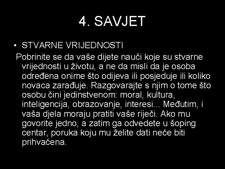 4. SAVJET • STVARNE VRIJEDNOSTI Pobrinite se da vaše dijete nauči koje su stvarne