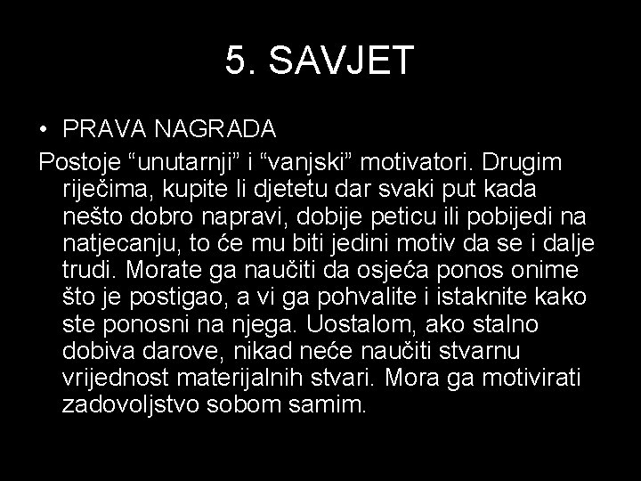 5. SAVJET • PRAVA NAGRADA Postoje “unutarnji” i “vanjski” motivatori. Drugim riječima, kupite li