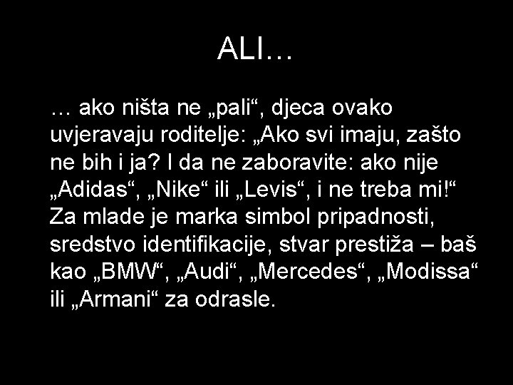 ALI… … ako ništa ne „pali“, djeca ovako uvjeravaju roditelje: „Ako svi imaju, zašto