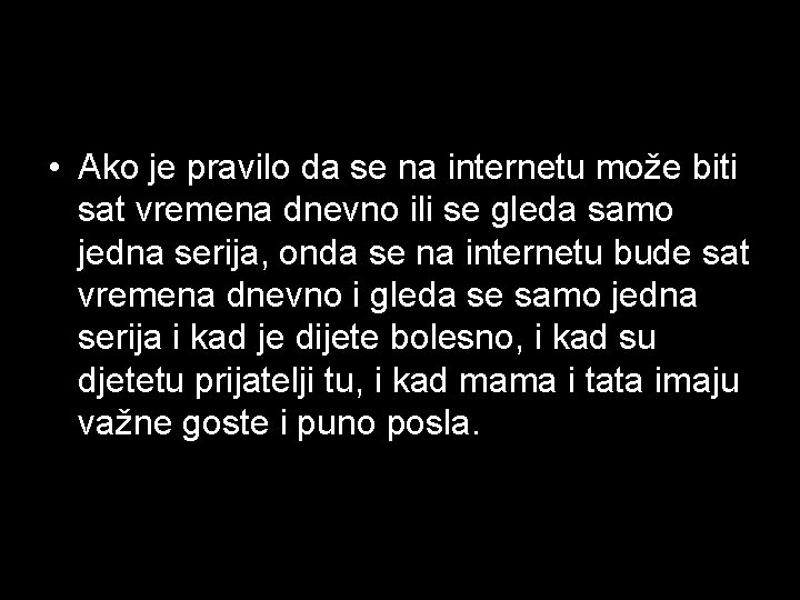  • Ako je pravilo da se na internetu može biti sat vremena dnevno