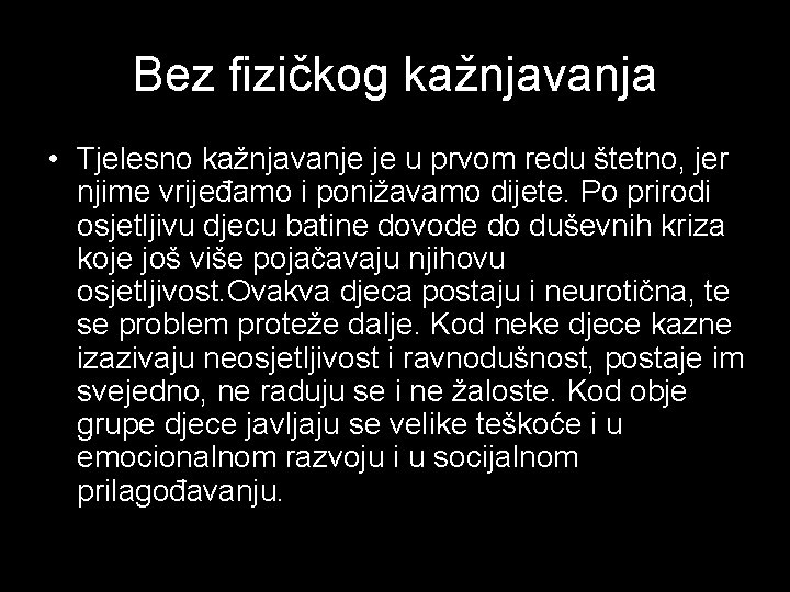 Bez fizičkog kažnjavanja • Tjelesno kažnjavanje je u prvom redu štetno, jer njime vrijeđamo