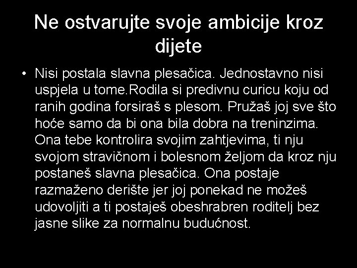 Ne ostvarujte svoje ambicije kroz dijete • Nisi postala slavna plesačica. Jednostavno nisi uspjela