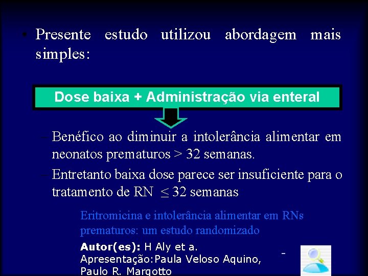  • Presente estudo utilizou abordagem mais simples: Dose baixa + Administração via enteral