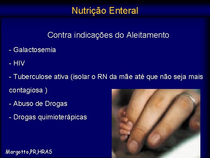 Nutrição Enteral Contra indicações do Aleitamento - Galactosemia - HIV - Tuberculose ativa (isolar