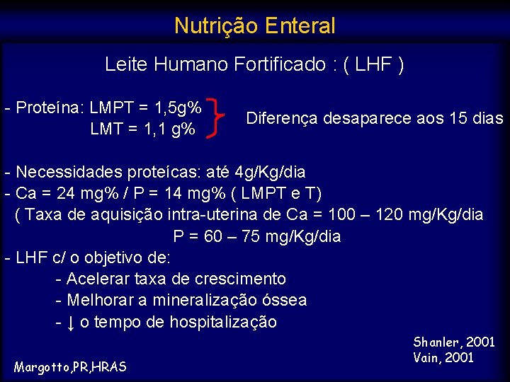 Nutrição Enteral Leite Humano Fortificado : ( LHF ) - Proteína: LMPT = 1,