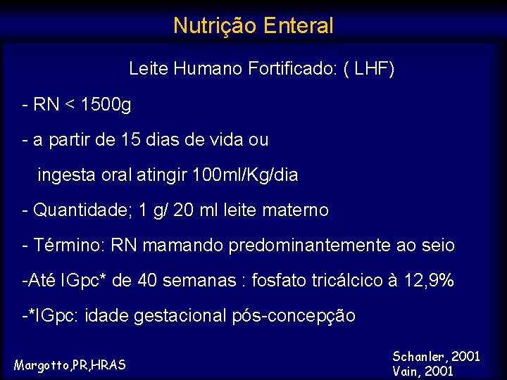 Nutrição Enteral Leite Humano Fortificado: ( LHF) - RN < 1500 g - a