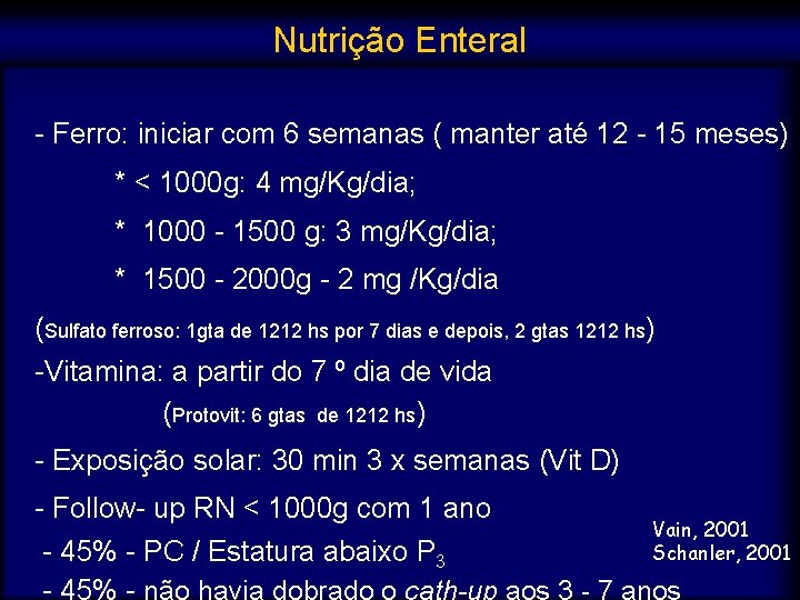 Nutrição Enteral - Ferro: iniciar com 6 semanas ( manter até 12 - 15