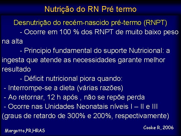 Nutrição do RN Pré termo Desnutrição do recém-nascido pré-termo (RNPT) - Ocorre em 100