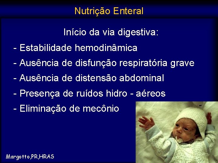 Nutrição Enteral Início da via digestiva: - Estabilidade hemodinâmica - Ausência de disfunção respiratória