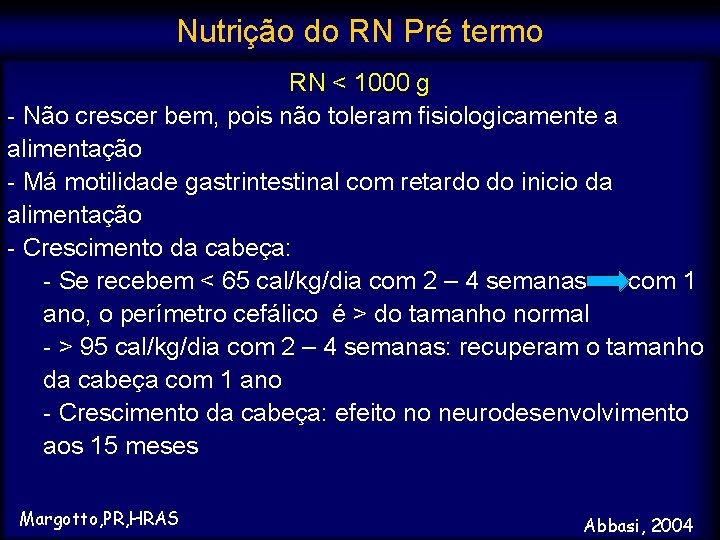 Nutrição do RN Pré termo RN < 1000 g - Não crescer bem, pois