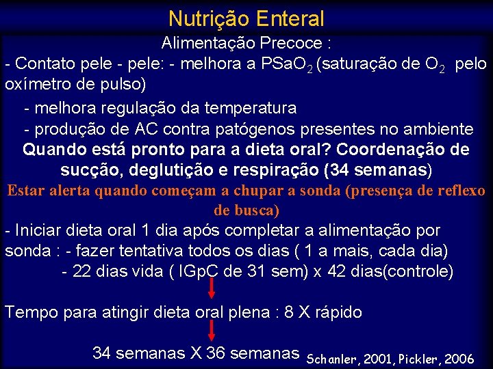 Nutrição Enteral Alimentação Precoce : - Contato pele - pele: - melhora a PSa.