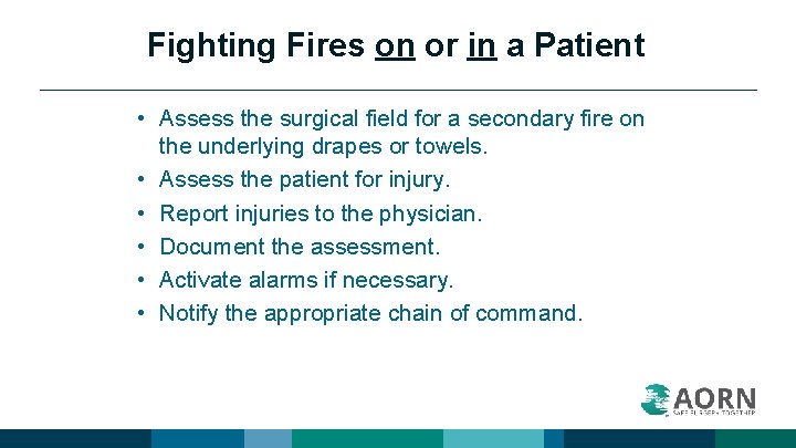 Fighting Fires on or in a Patient • Assess the surgical field for a