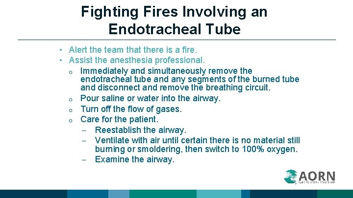 Fighting Fires Involving an Endotracheal Tube • Alert the team that there is a