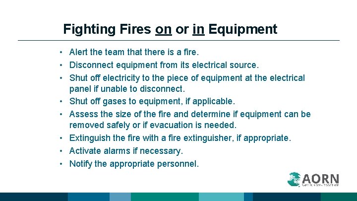 Fighting Fires on or in Equipment • Alert the team that there is a
