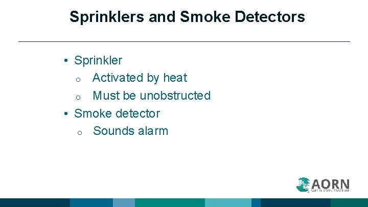 Sprinklers and Smoke Detectors • Sprinkler o Activated by heat o Must be unobstructed