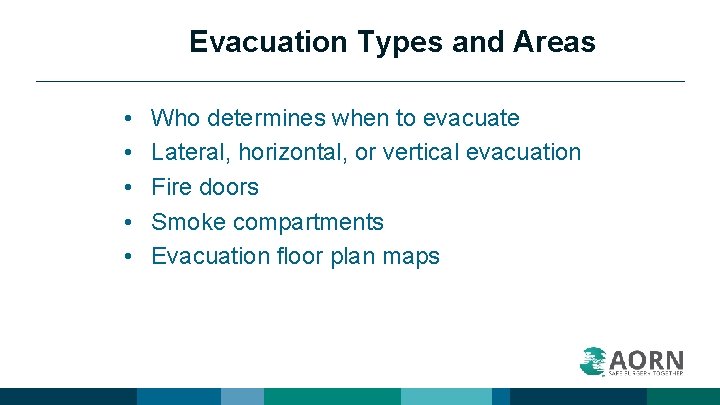 Evacuation Types and Areas • • • Who determines when to evacuate Lateral, horizontal,