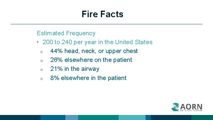 Fire Facts Estimated Frequency • 200 to 240 per year in the United States