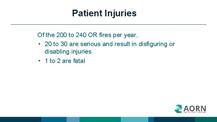 Patient Injuries Of the 200 to 240 OR fires per year, • 20 to