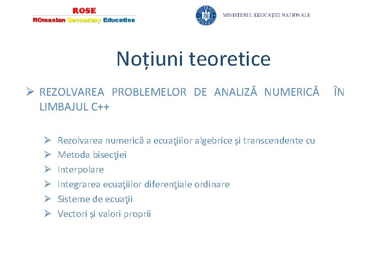 Noțiuni teoretice Ø REZOLVAREA PROBLEMELOR DE ANALIZĂ NUMERICĂ LIMBAJUL C++ Ø Ø Ø Rezolvarea