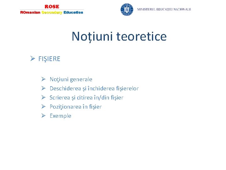 Noțiuni teoretice Ø FIŞIERE Ø Ø Ø Noţiuni generale Deschiderea şi închiderea fişierelor Scrierea