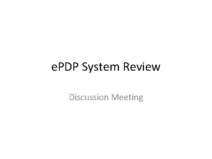 e. PDP System Review Discussion Meeting 