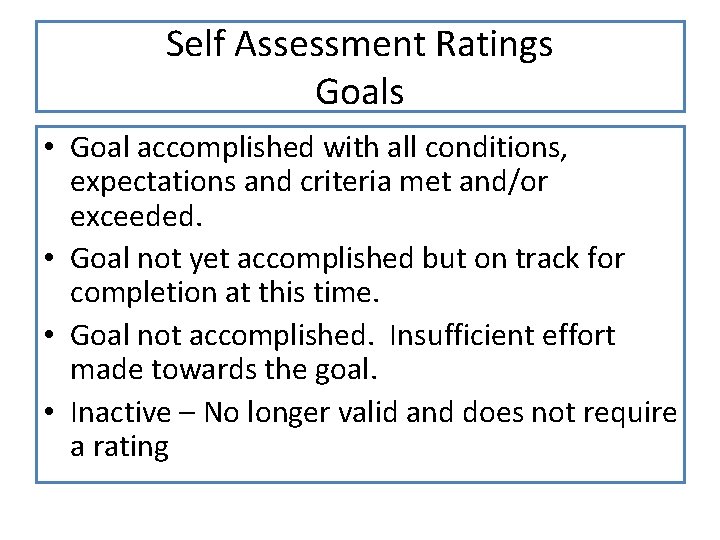 Self Assessment Ratings Goals • Goal accomplished with all conditions, expectations and criteria met