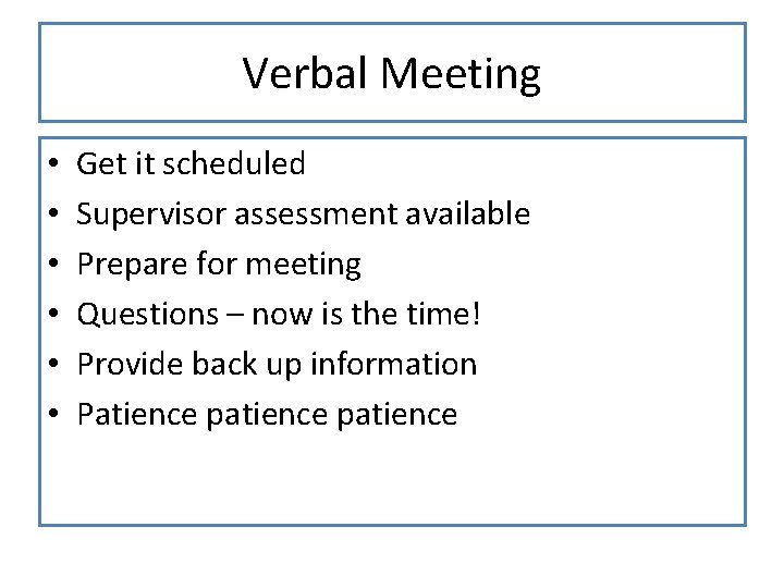 Verbal Meeting • • • Get it scheduled Supervisor assessment available Prepare for meeting