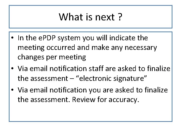 What is next ? • In the e. PDP system you will indicate the