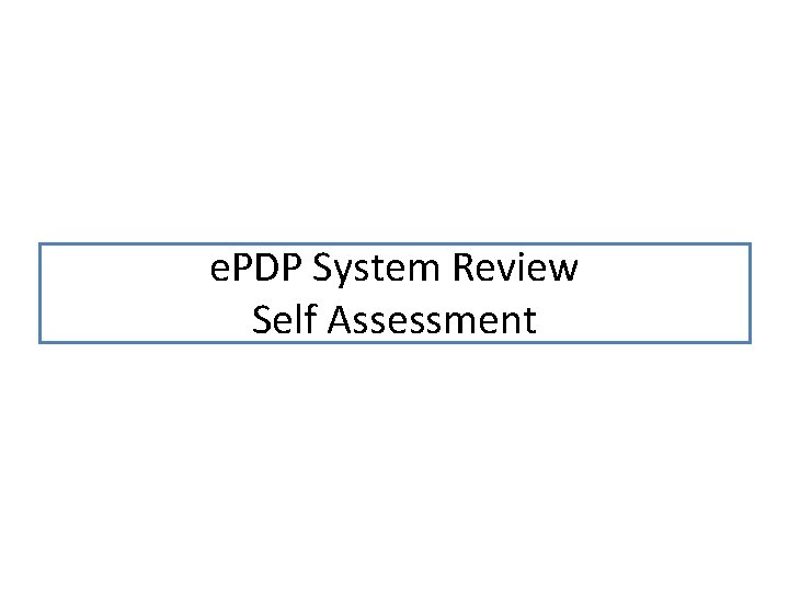 e. PDP System Review Self Assessment 