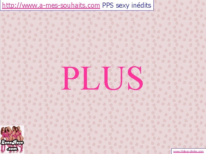 http: //www. a-mes-souhaits. com PPS sexy inédits PLUS www. Videos-droles. com 