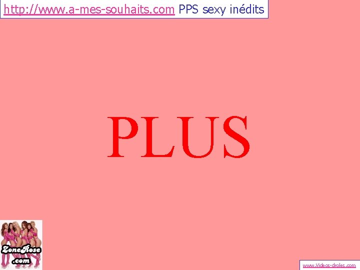 http: //www. a-mes-souhaits. com PPS sexy inédits PLUS www. Videos-droles. com 