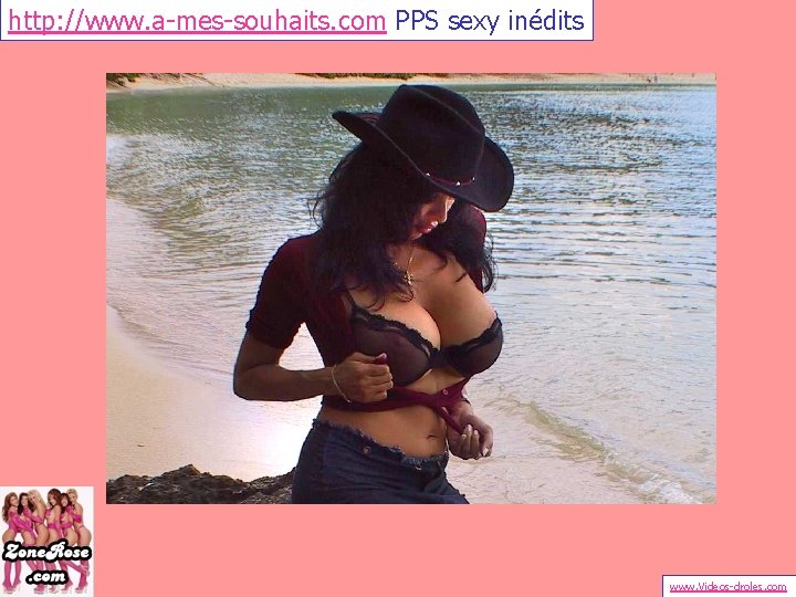 http: //www. a-mes-souhaits. com PPS sexy inédits www. Videos-droles. com 