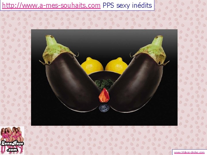 http: //www. a-mes-souhaits. com PPS sexy inédits www. Videos-droles. com 