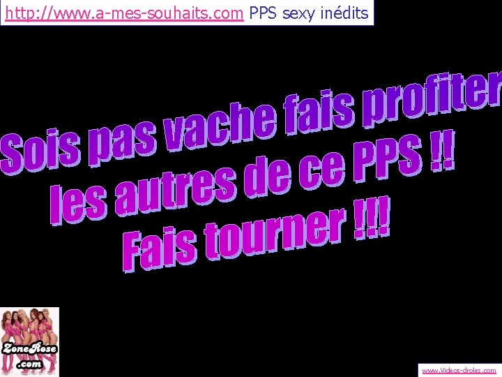 http: //www. a-mes-souhaits. com PPS sexy inédits www. Videos-droles. com 