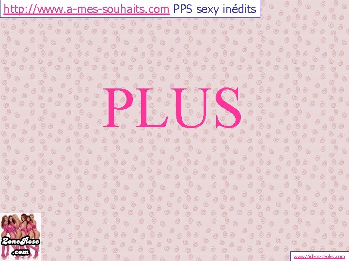 http: //www. a-mes-souhaits. com PPS sexy inédits PLUS www. Videos-droles. com 