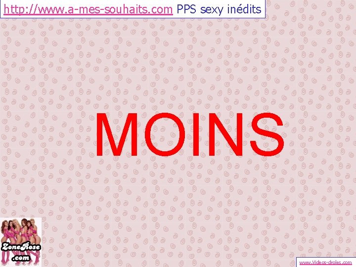 http: //www. a-mes-souhaits. com PPS sexy inédits MOINS www. Videos-droles. com 