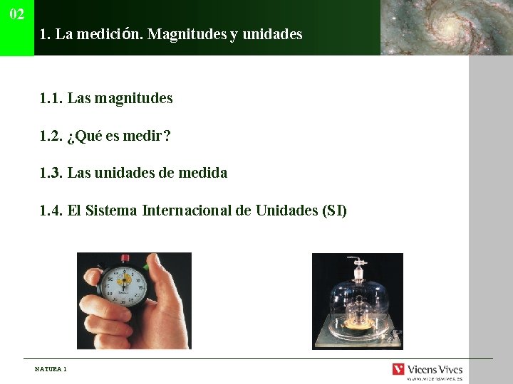 02 1. La medición. Magnitudes y unidades 1. 1. Las magnitudes 1. 2. ¿Qué