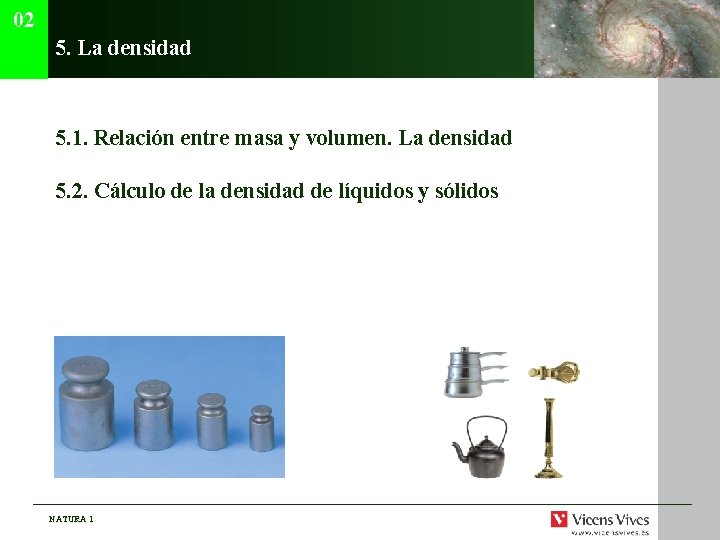 02 5. La densidad 5. 1. Relación entre masa y volumen. La densidad 5.