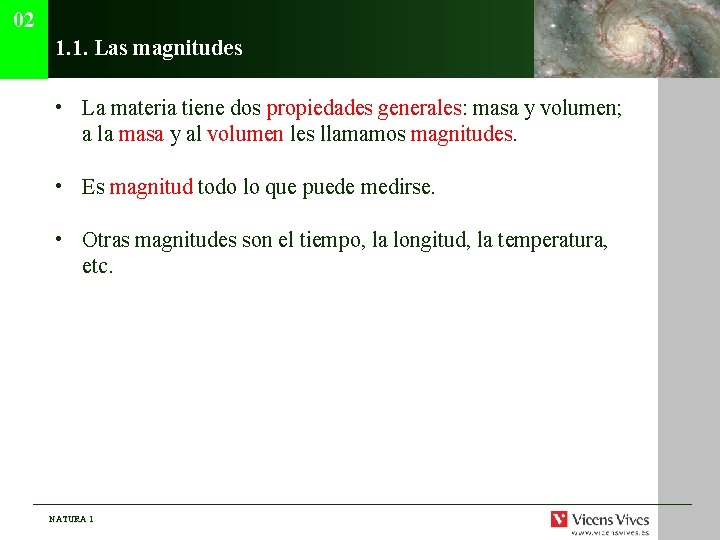 02 1. 1. Las magnitudes • La materia tiene dos propiedades generales: masa y