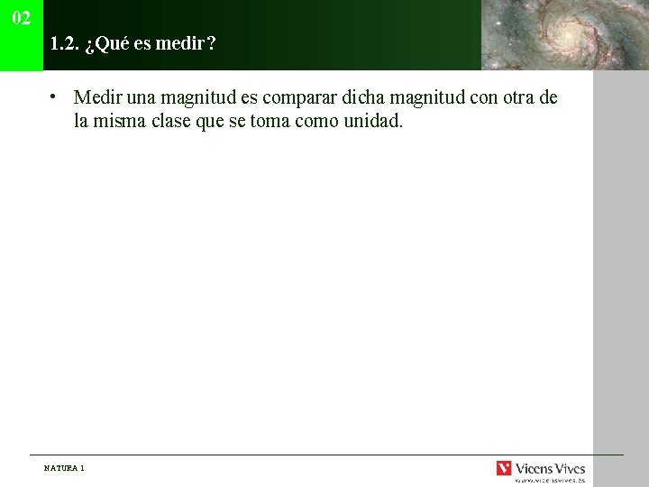 02 1. 2. ¿Qué es medir? • Medir una magnitud es comparar dicha magnitud