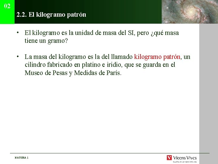 02 2. 2. El kilogramo patrón • El kilogramo es la unidad de masa