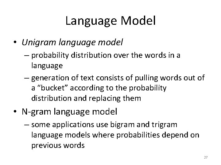Language Model • Unigram language model – probability distribution over the words in a