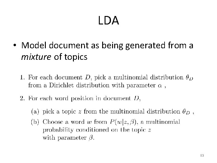 LDA • Model document as being generated from a mixture of topics 83 