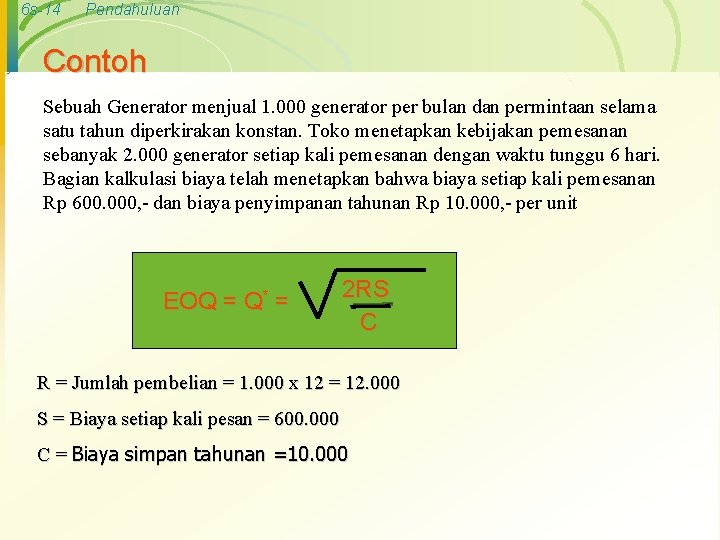 6 s-14 Pendahuluan Contoh Sebuah Generator menjual 1. 000 generator per bulan dan permintaan