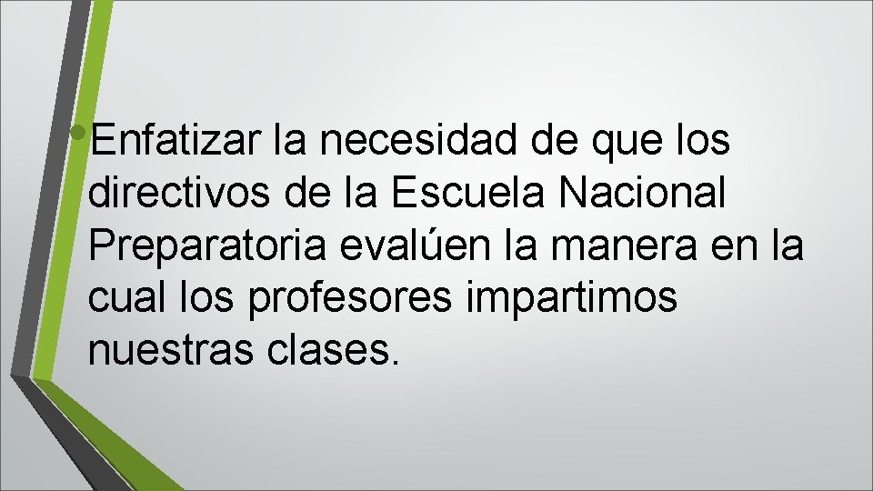  • Enfatizar la necesidad de que los directivos de la Escuela Nacional Preparatoria